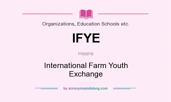 What does IFYE mean? It stands for International Farm Youth Exchange