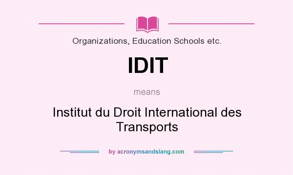 What does IDIT mean? It stands for Institut du Droit International des Transports