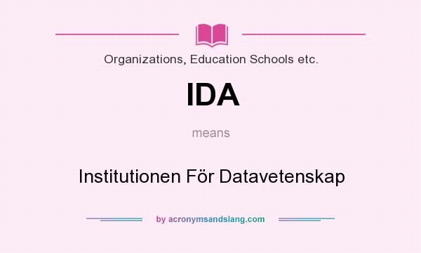What does IDA mean? It stands for Institutionen För Datavetenskap