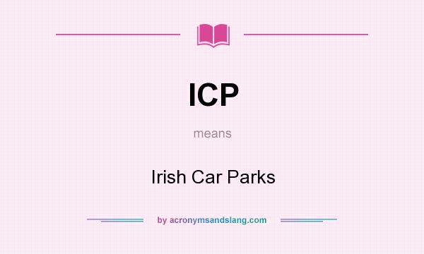 What does ICP mean? It stands for Irish Car Parks