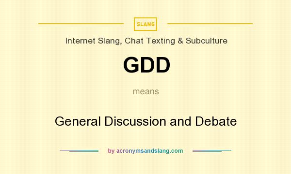 What does GDD mean? It stands for General Discussion and Debate