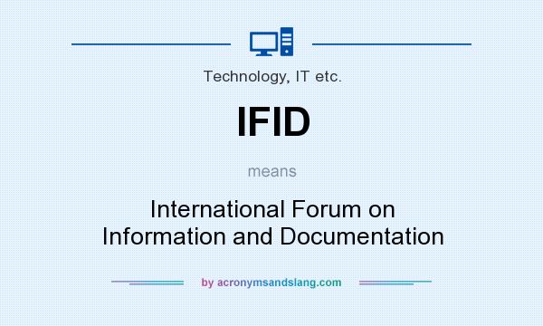 What does IFID mean? It stands for International Forum on Information and Documentation