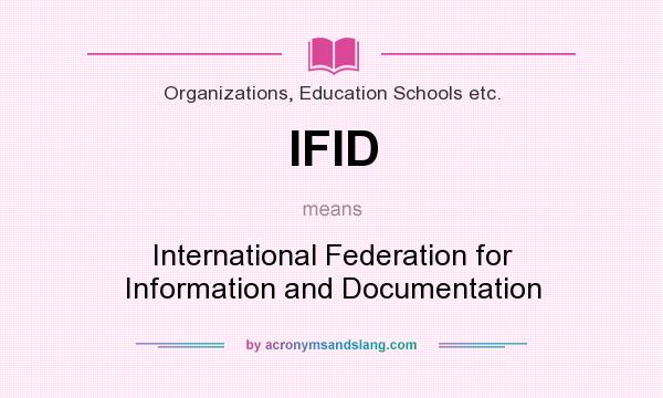 What does IFID mean? It stands for International Federation for Information and Documentation