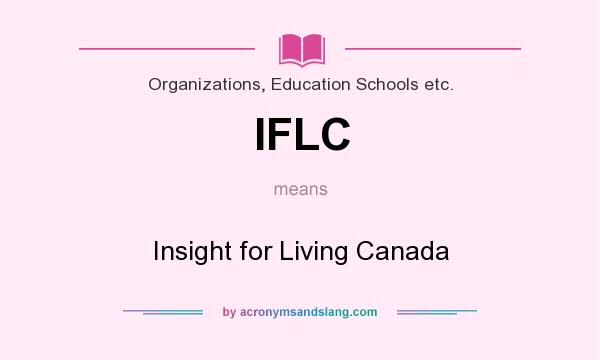 What does IFLC mean? It stands for Insight for Living Canada