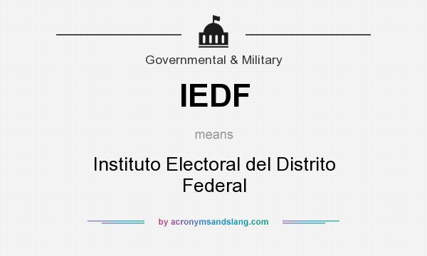 What does IEDF mean? It stands for Instituto Electoral del Distrito Federal