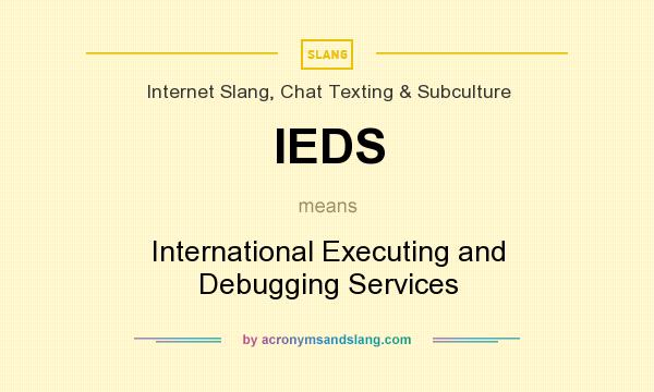 What does IEDS mean? It stands for International Executing and Debugging Services