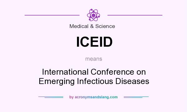 What does ICEID mean? It stands for International Conference on Emerging Infectious Diseases