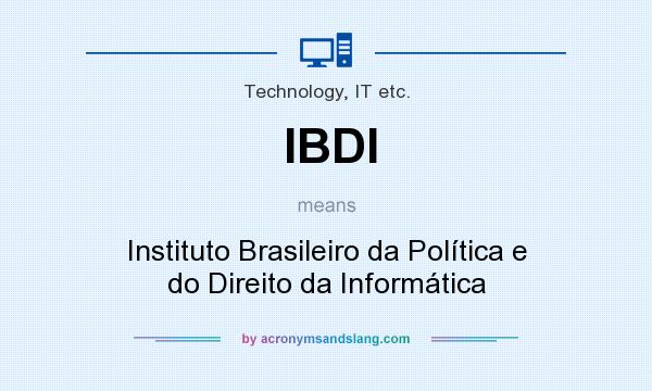 What does IBDI mean? It stands for Instituto Brasileiro da Política e do Direito da Informática