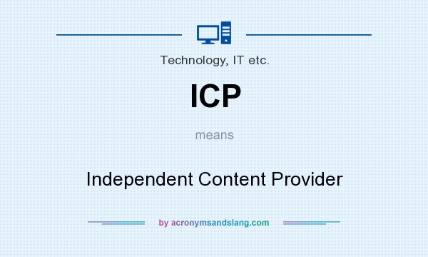 What does ICP mean? It stands for Independent Content Provider