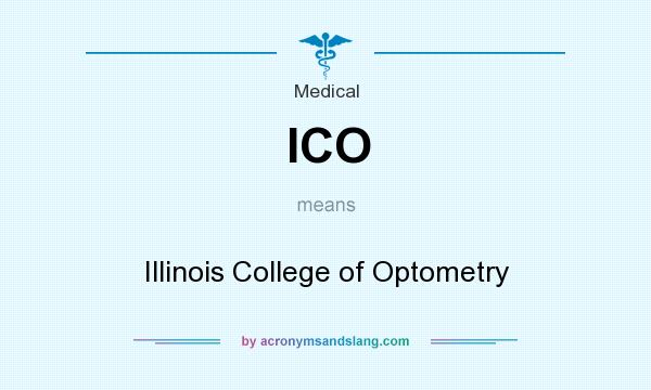 What does ICO mean? It stands for Illinois College of Optometry