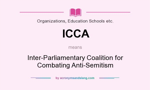 What does ICCA mean? It stands for Inter-Parliamentary Coalition for Combating Anti-Semitism