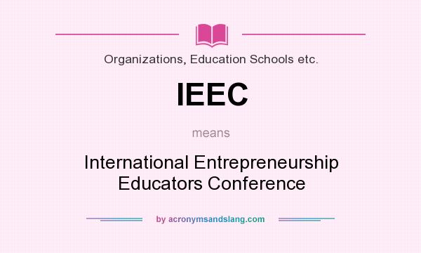 What does IEEC mean? It stands for International Entrepreneurship Educators Conference