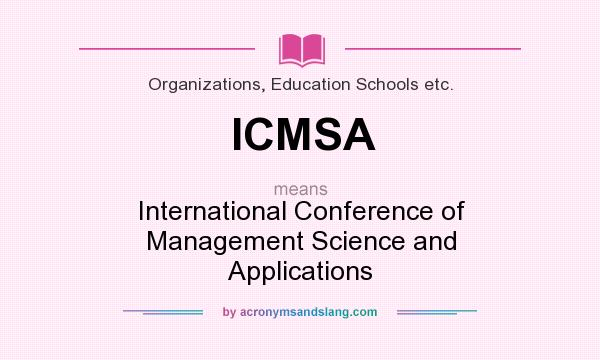What does ICMSA mean? It stands for International Conference of Management Science and Applications