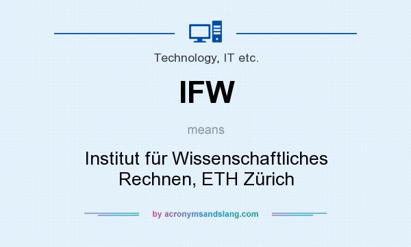 What does IFW mean? It stands for Institut für Wissenschaftliches Rechnen, ETH Zürich
