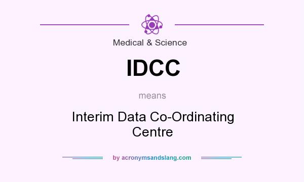 What does IDCC mean? It stands for Interim Data Co-Ordinating Centre