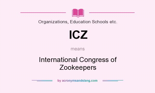 What does ICZ mean? It stands for International Congress of Zookeepers