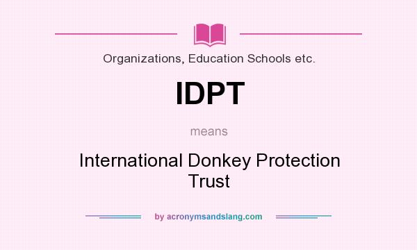 What does IDPT mean? It stands for International Donkey Protection Trust