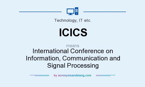 What does ICICS mean? It stands for International Conference on Information, Communication and Signal Processing