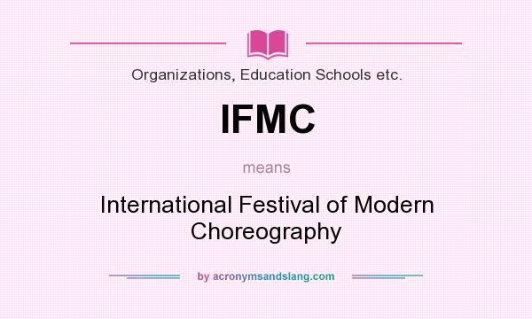 What does IFMC mean? It stands for International Festival of Modern Choreography