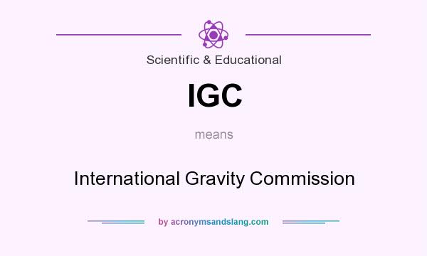 What does IGC mean? It stands for International Gravity Commission