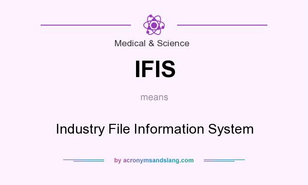 What does IFIS mean? It stands for Industry File Information System