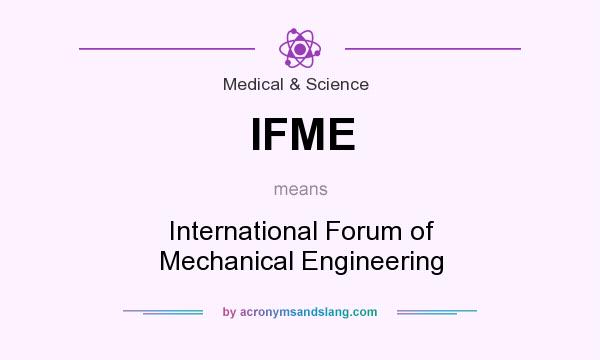 What does IFME mean? It stands for International Forum of Mechanical Engineering