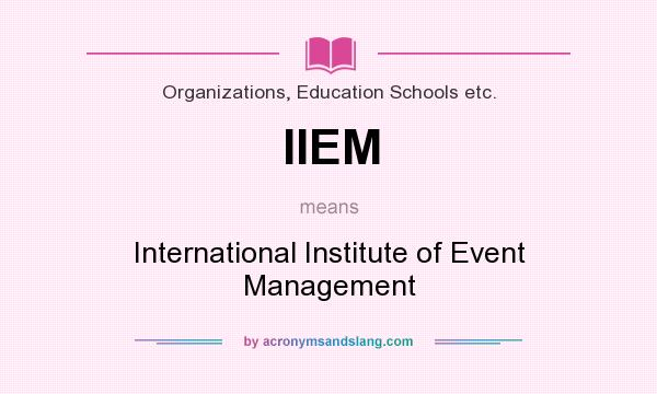 What does IIEM mean? It stands for International Institute of Event Management