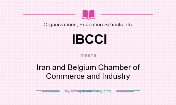 What does IBCCI mean? It stands for Iran and Belgium Chamber of Commerce and Industry