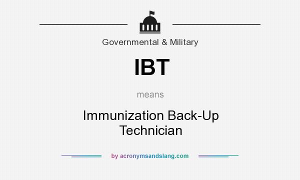 What does IBT mean? It stands for Immunization Back-Up Technician