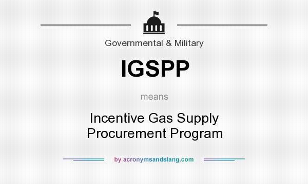 What does IGSPP mean? It stands for Incentive Gas Supply Procurement Program
