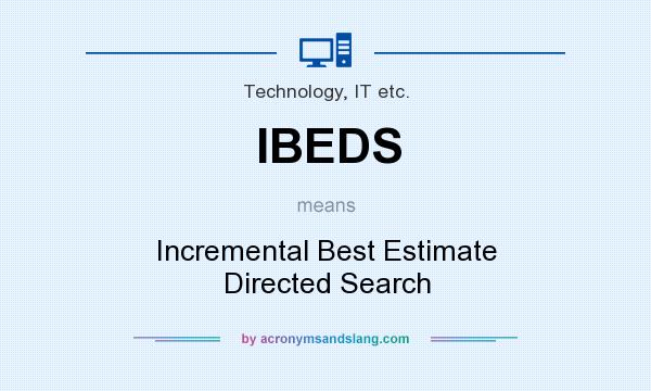 What does IBEDS mean? It stands for Incremental Best Estimate Directed Search