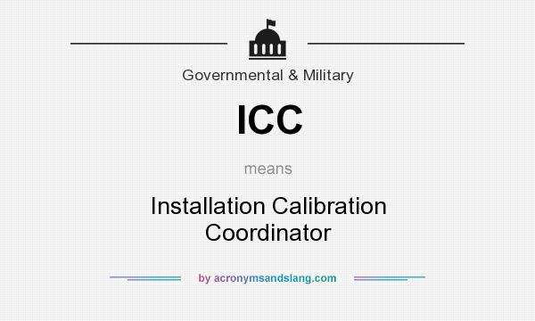 What does ICC mean? It stands for Installation Calibration Coordinator