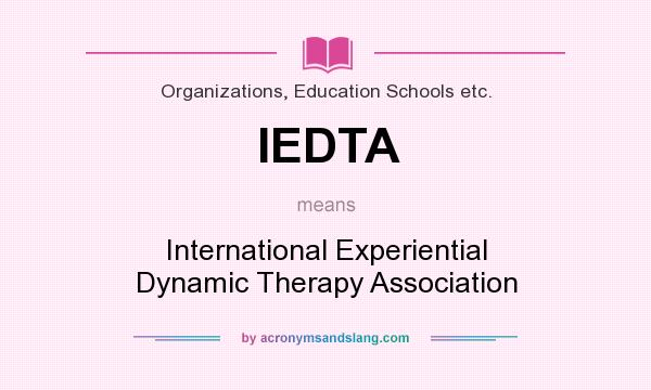What does IEDTA mean? It stands for International Experiential Dynamic Therapy Association