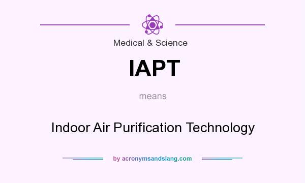 What does IAPT mean? It stands for Indoor Air Purification Technology