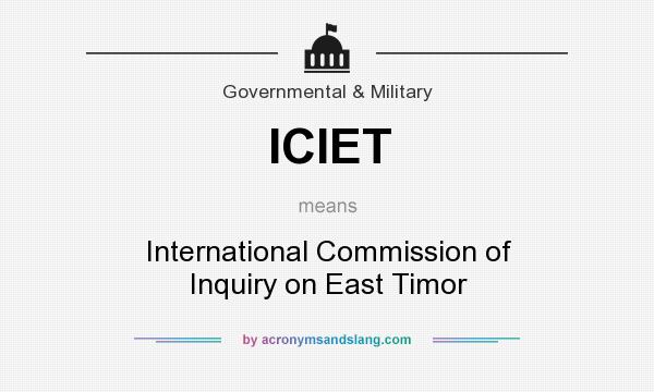 What does ICIET mean? It stands for International Commission of Inquiry on East Timor