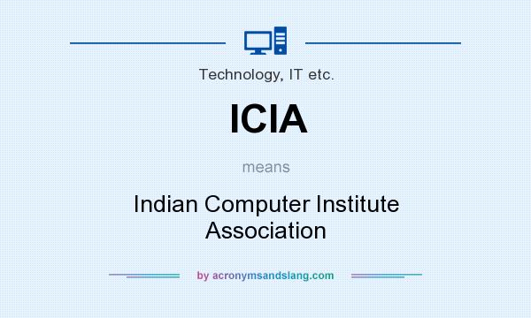 What does ICIA mean? It stands for Indian Computer Institute Association