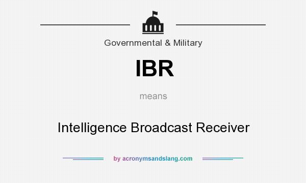 What does IBR mean? It stands for Intelligence Broadcast Receiver