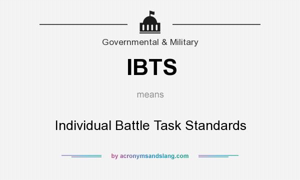 What does IBTS mean? It stands for Individual Battle Task Standards