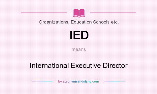 What does IED mean? It stands for International Executive Director