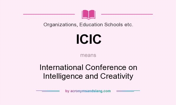 What does ICIC mean? It stands for International Conference on Intelligence and Creativity