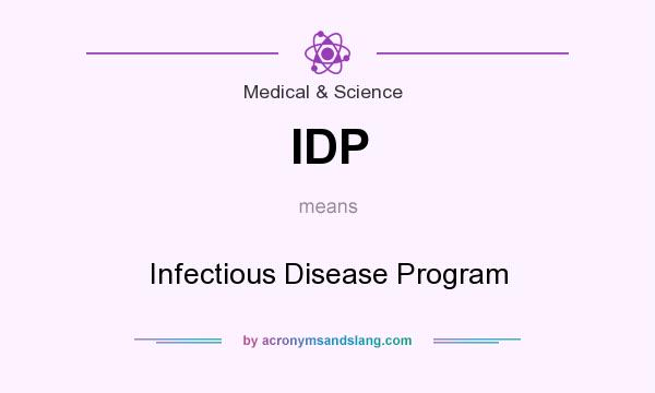 What does IDP mean? It stands for Infectious Disease Program