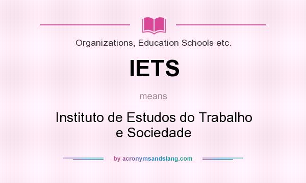 What does IETS mean? It stands for Instituto de Estudos do Trabalho e Sociedade