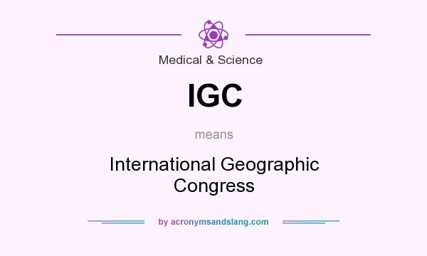 What does IGC mean? It stands for International Geographic Congress