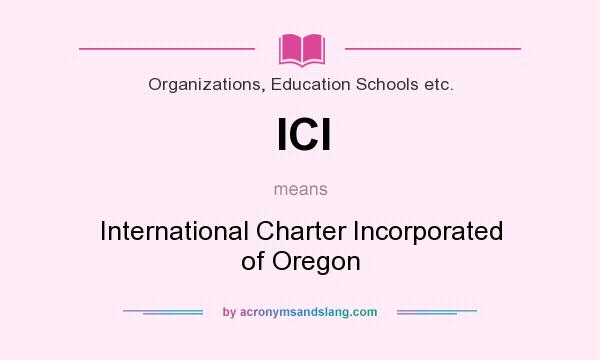 What does ICI mean? It stands for International Charter Incorporated of Oregon