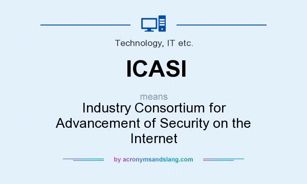 What does ICASI mean? It stands for Industry Consortium for Advancement of Security on the Internet