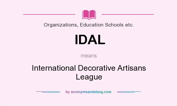 What does IDAL mean? It stands for International Decorative Artisans League