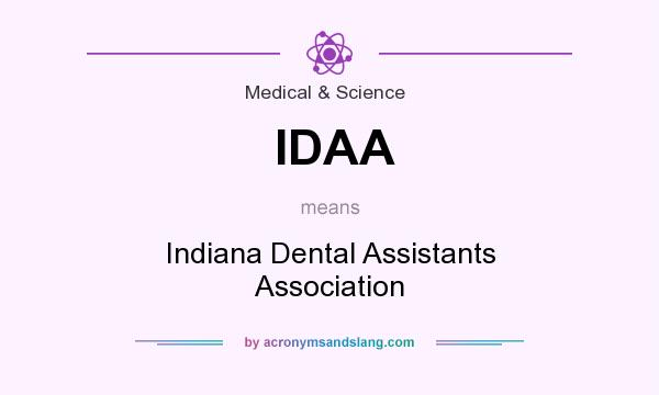 What does IDAA mean? It stands for Indiana Dental Assistants Association