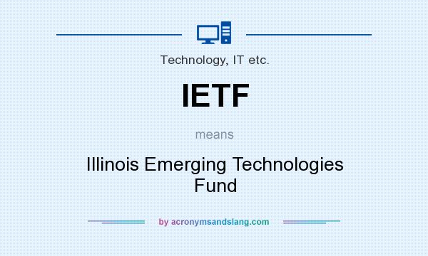 What does IETF mean? It stands for Illinois Emerging Technologies Fund