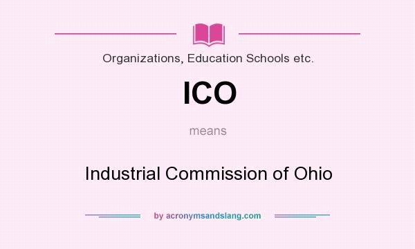 What does ICO mean? It stands for Industrial Commission of Ohio
