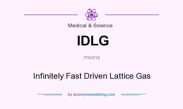 What does IDLG mean? It stands for Infinitely Fast Driven Lattice Gas